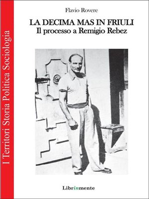 cover image of La Decima M.A.S. in Friuli. Il processo a Remigio Rebez
